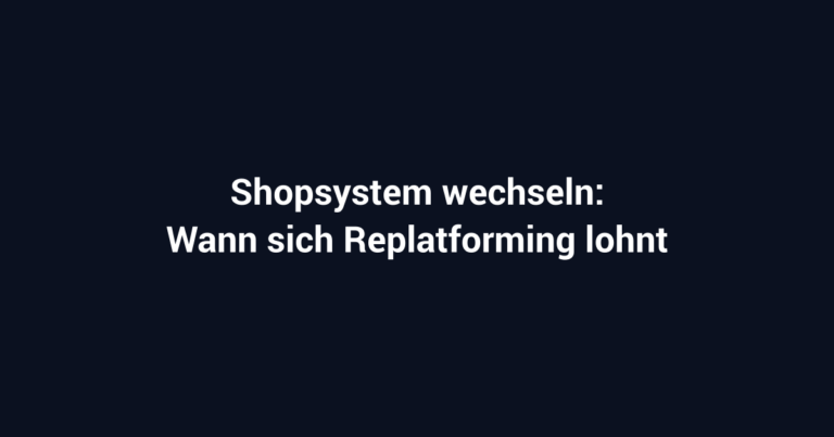 Shopsystem wechseln: Wann sich Replatforming lohnt und wann du Geld verbrennst